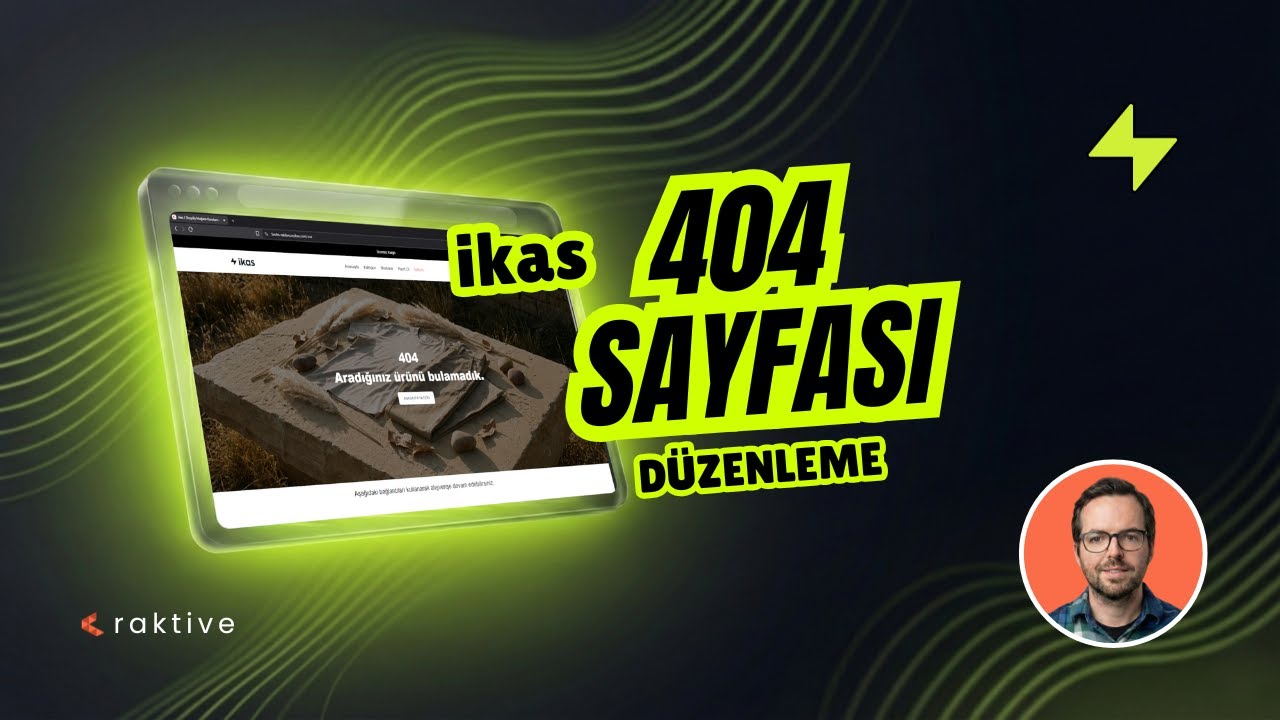 ikas 404 Sayfası Düzenleme | Kaçan Müşteriyi Satışa Döndürün