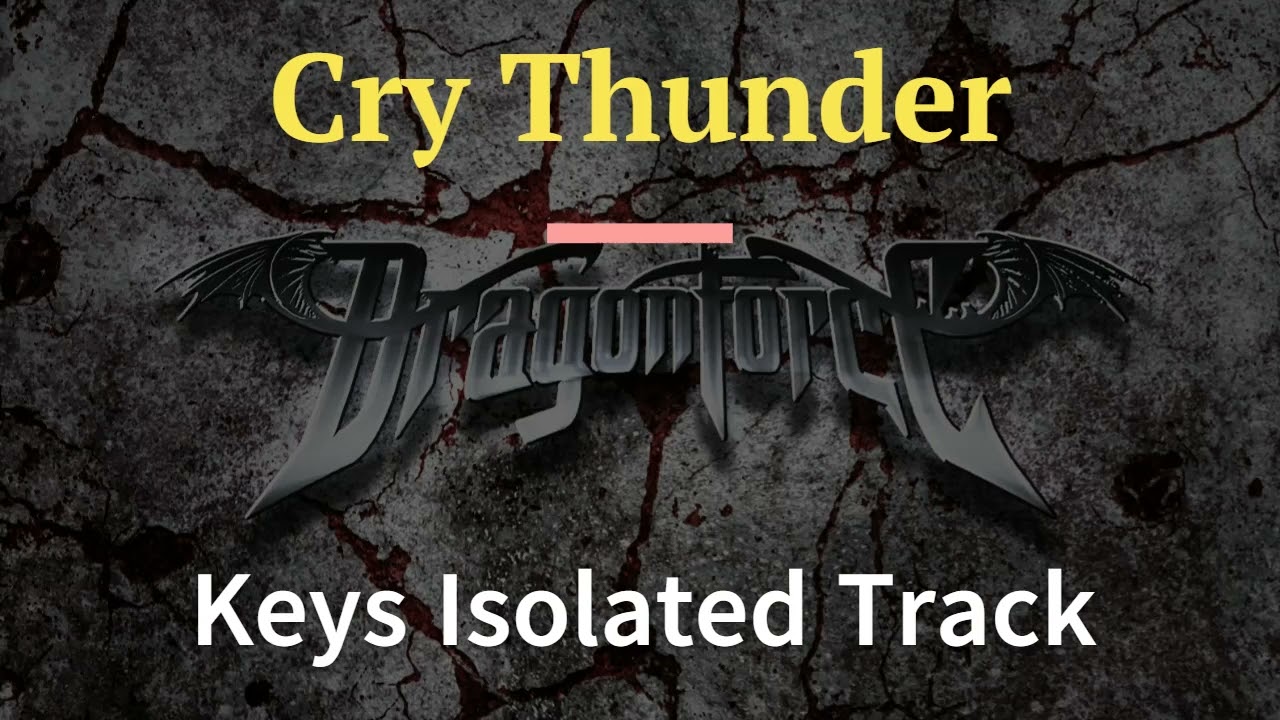 Dragonforce - Cry Thunder  (Keys Isolated)