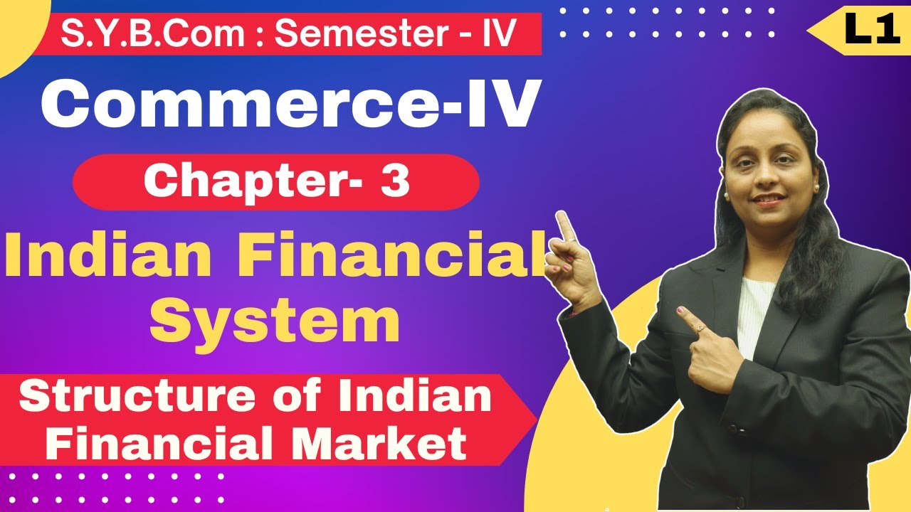 SYBCOM || Commerce || Chapter 3 | Indian Financial System | Lecture 1 | Semester 4 |