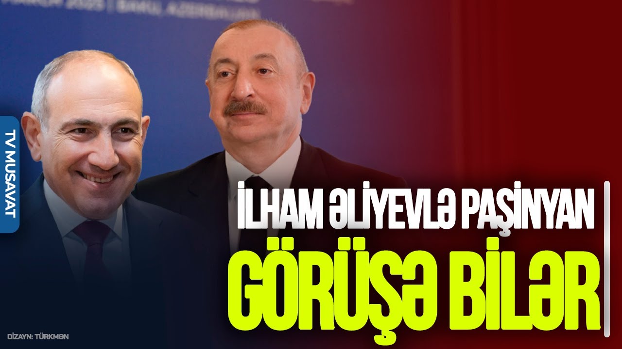 Gözlər Əbu-Dabidə: İlham Əliyevlə Paşinyan GÖRÜŞƏ bilər – Detallar “Ana Xəbər”də