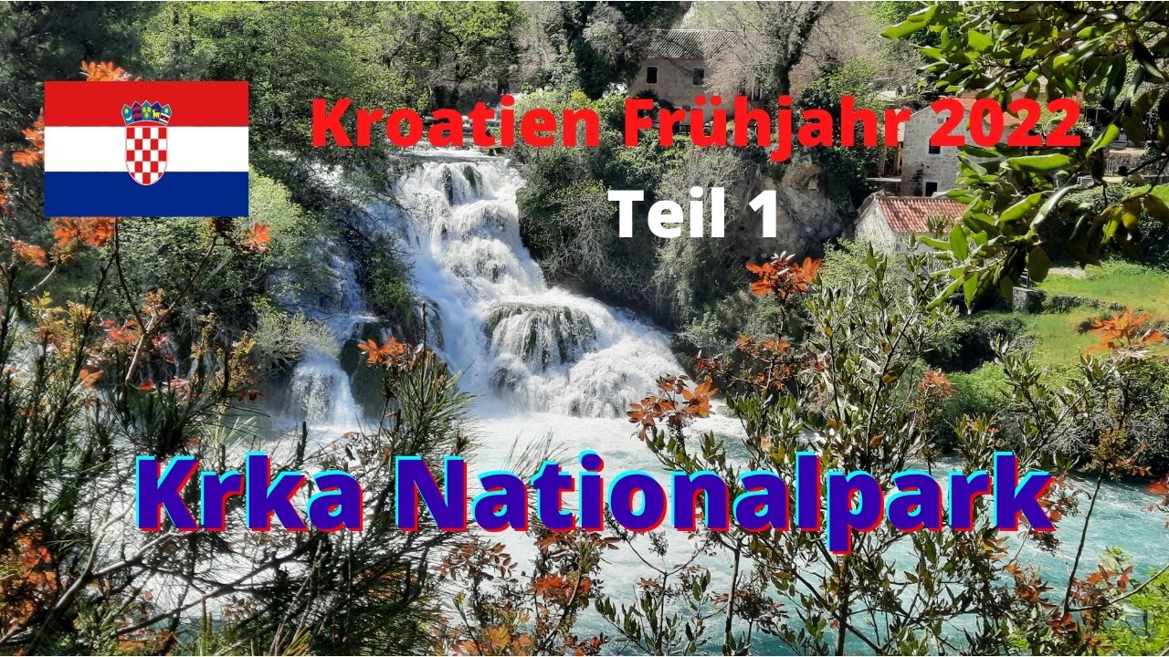 Wohnmobil Reise Kroatien Frühjahr 2022 Teil 1...Krka Wasserfälle und Drehort der Winnetou Filme
