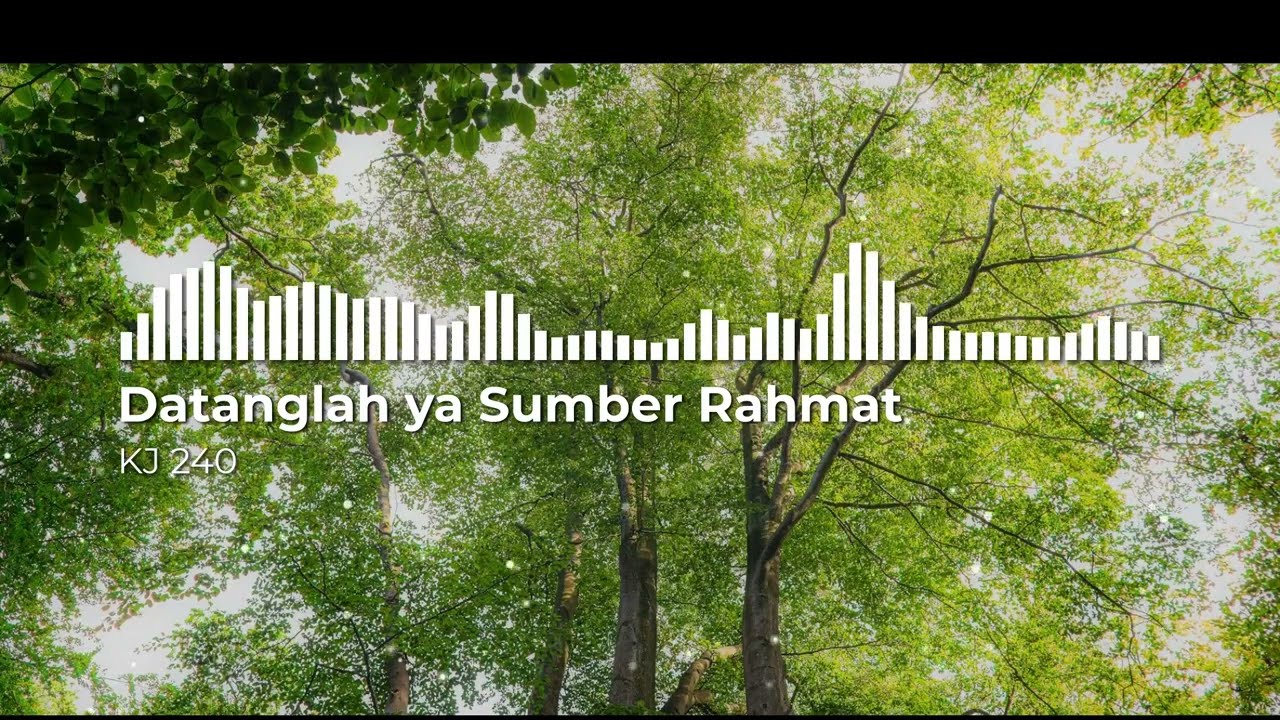 KJ 240 | Datanglah ya Sumber Rahmat | Come Thou Fount of Every Blessing