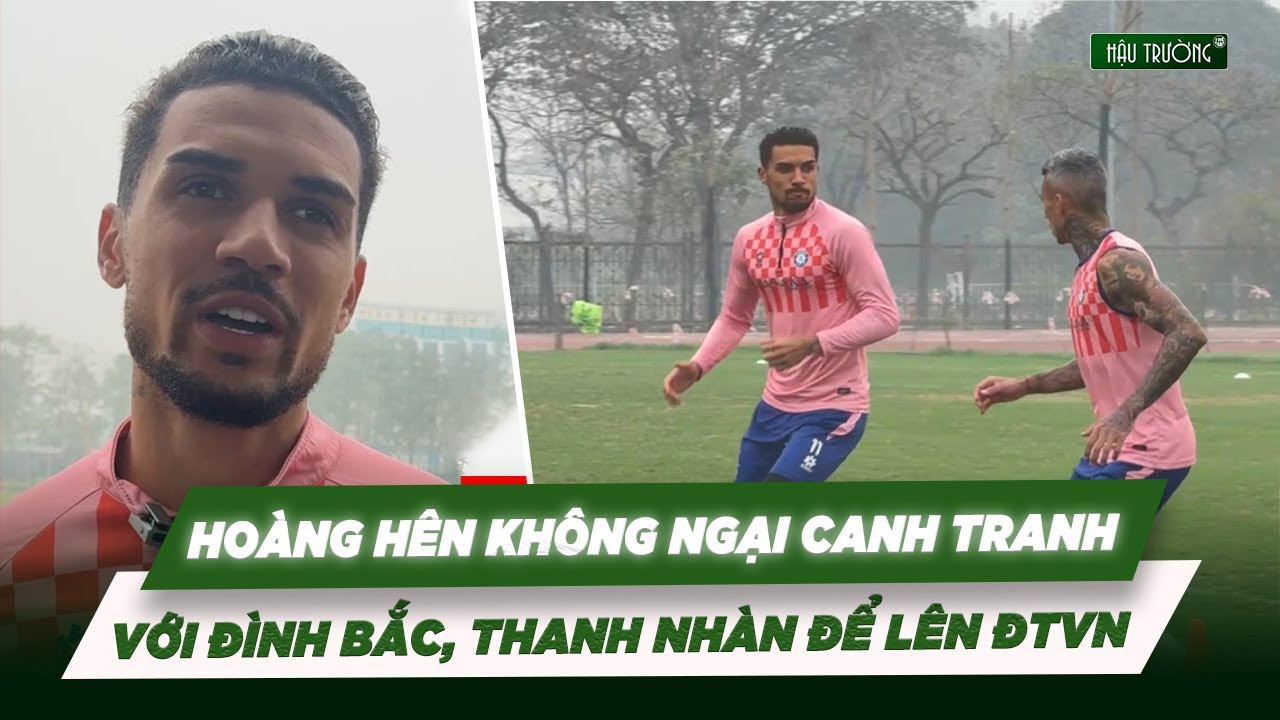 Hoàng Hên không ngại cạnh tranh với Đình Bắc, Thanh Nhàn để lên ĐTVN; háo hức nhận lì xì Tết