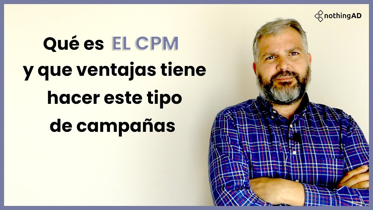 ¿Qué es el CPM y que ventajas tiene hacer este tipo de campañas?