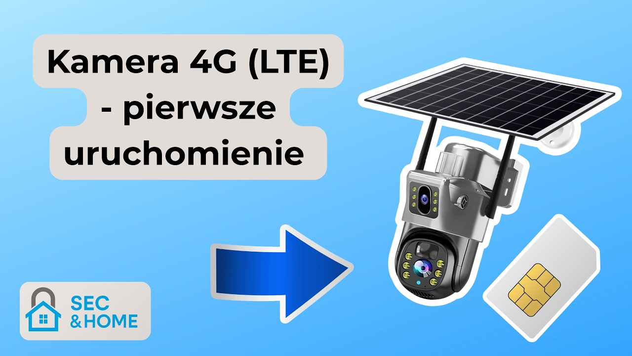 Kamera Solarna 4G (LTE) Sec & Home – konfiguracja krok po kroku | SIM, aplikacja, reset