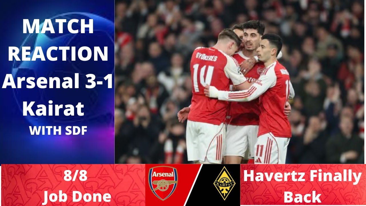 Arsenal Get The Job Done 8/8 | Arsenal 3-1 Kairat Reaction/ Analysis