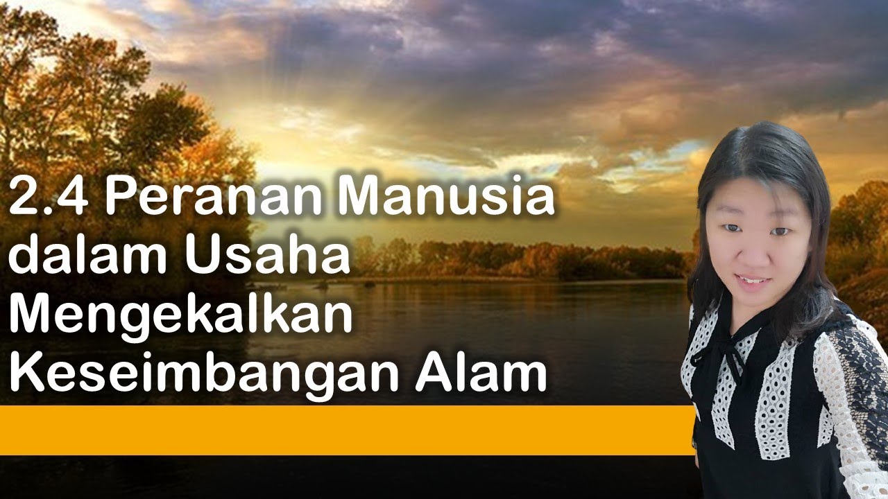 [Sains T2] Bab 2.4 Peranan Manusia dalam Usaha Mengekalkan Keseimbangan Alam  #KSSM #PT3