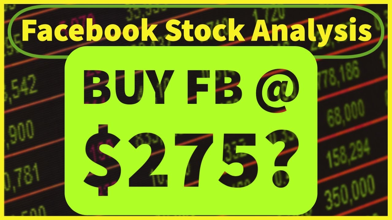Facebook (FB) Stock Analysis - Time To Buy FB Stock @ $275?