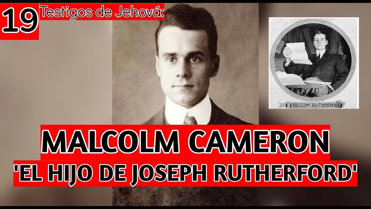 MALCOLM CAMERON, el HIJO de Joseph Rutherford (Blog 19)