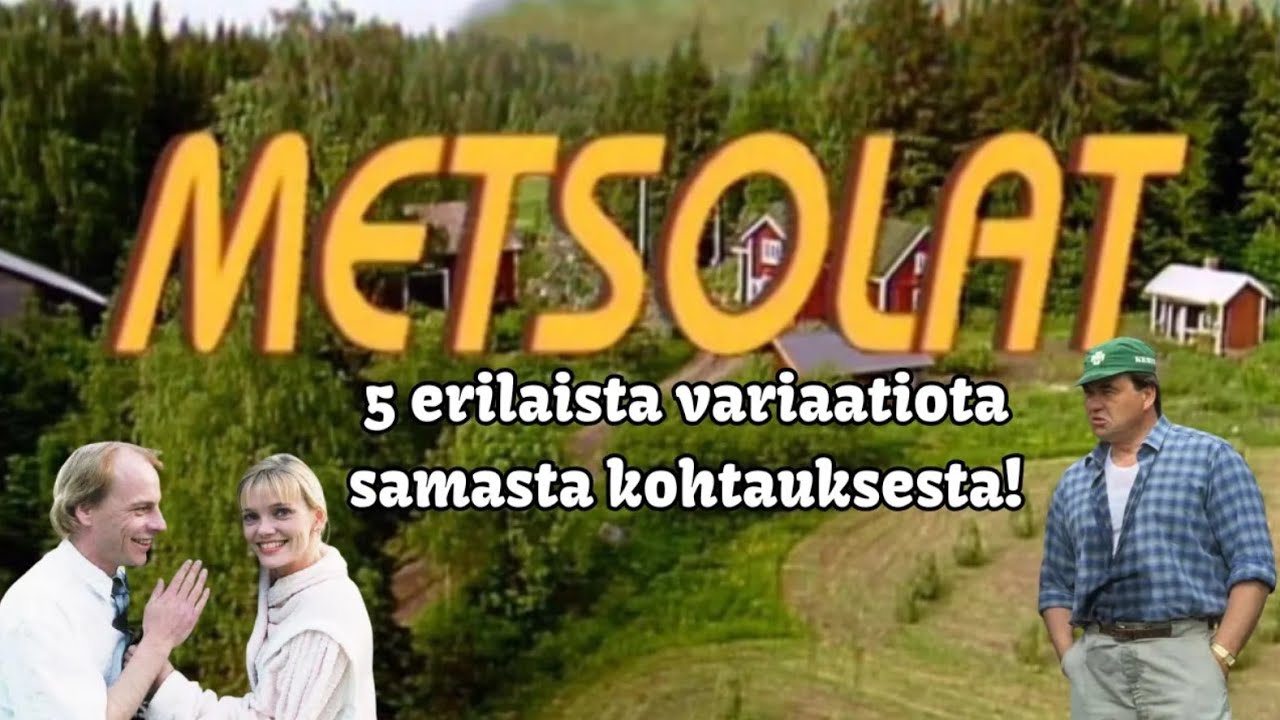 Metsolat   5 erilaista variaatiota samasta kohtauksesta