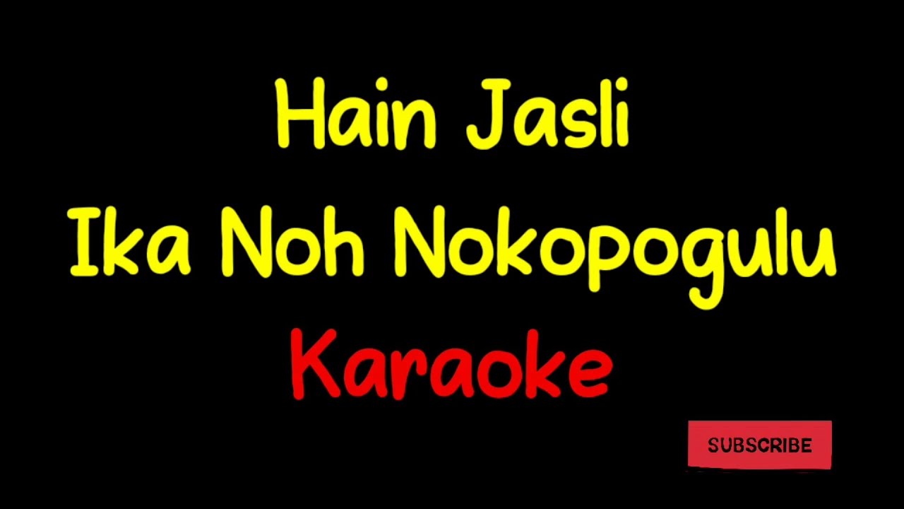 Ika noh nokopogulu Karaoke Hain Jasli