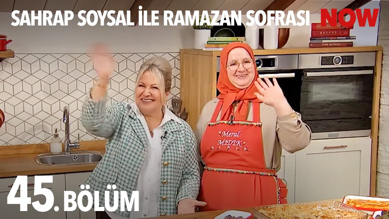 Sahrap Soysal ile Ramazan Sofrası 45. Bölüm