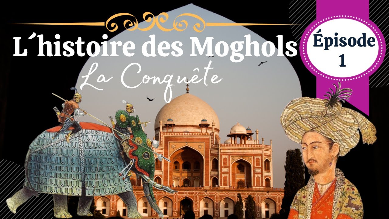 L' histoire des Moghols en Inde: la dynastie qui a créé le Taj Mahal (Épisode 1 - La Conquête)
