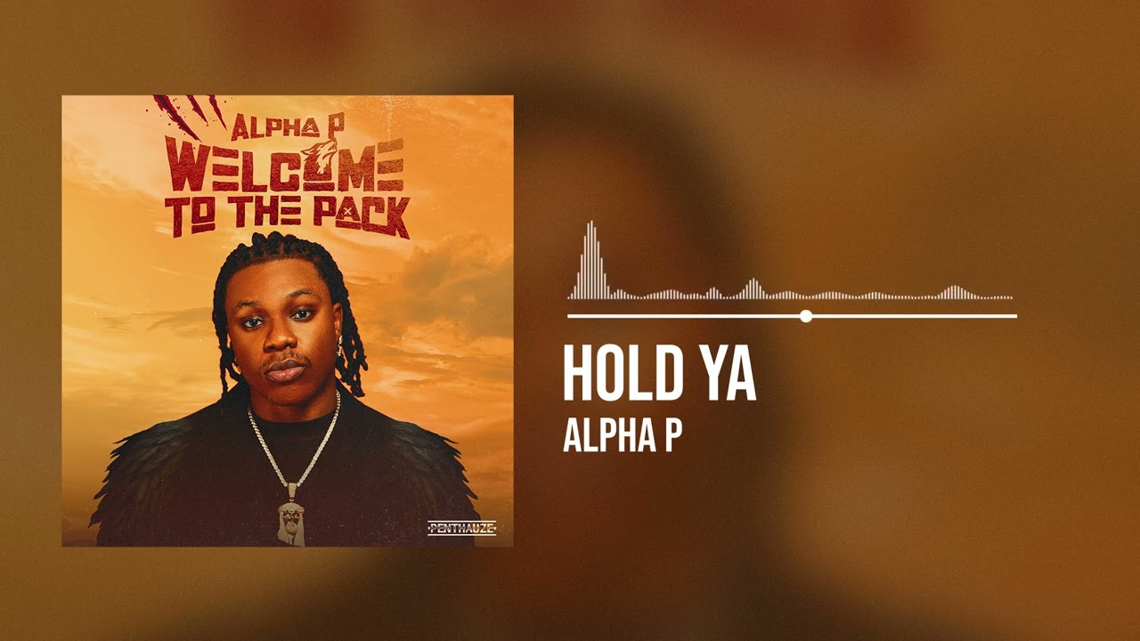 Alpha P - Hold Ya (Official Audio)