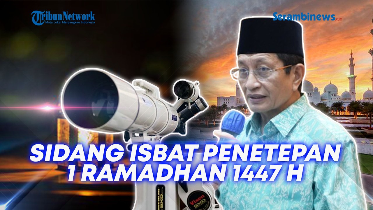 🔴 Breaking News: Sidang Isbat Tentukan Awal Ramadhan 1447 H, Hilal Dipantau di Sejumlah Daerah