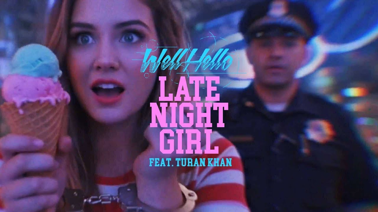 WELLHELLO FEAT. TURAN KHAN - LATE NIGHT GIRL - OFFICIAL MUSIC VIDEO