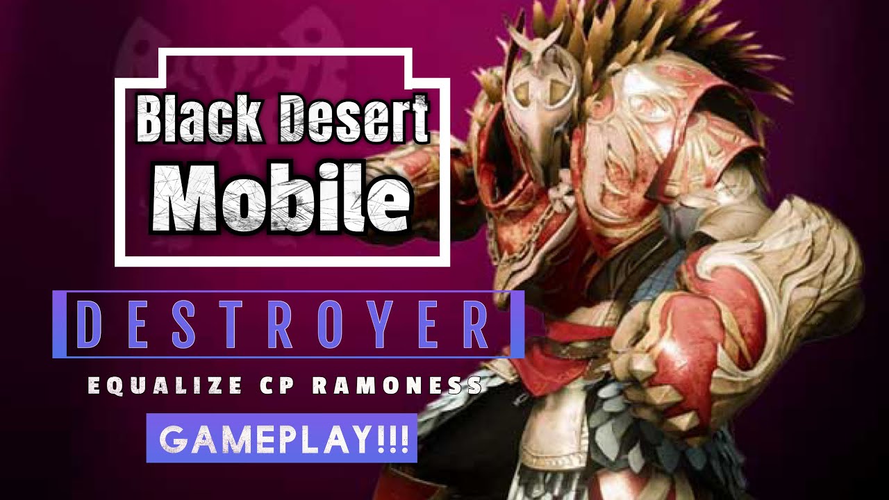 EQUALIZE CP RAMONESS DESTROYER GAMEPLAY | BLACK DESERT MOBILE
