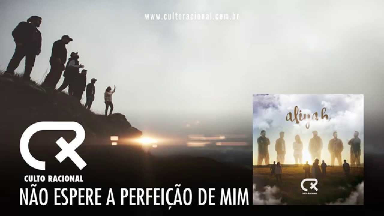 Culto Racional - Não Espere a Perfeição de Mim.