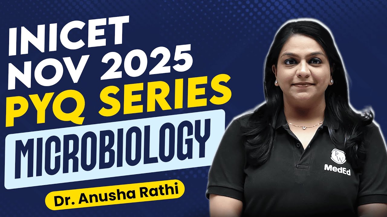 Microbiology PYQ Series INICET Nov 2025 | High‑Yield Recall by Dr. Anusha Ma'am | PW Meded Next