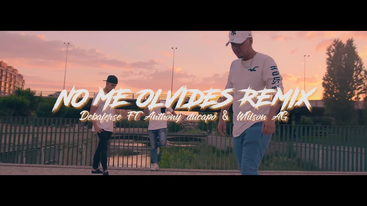 NO ME OLVIDES REMIX DEBAFERSE FT ANTHONY DUCAPO Y WILSON AG