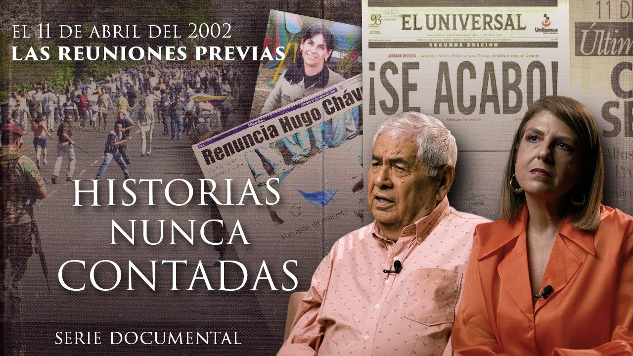 LAS REUNIONES PREVIAS | EL 11 DE ABRIL DEL 2002 | DOCUMENTAL | FACTORES DE PODER | EP. 01