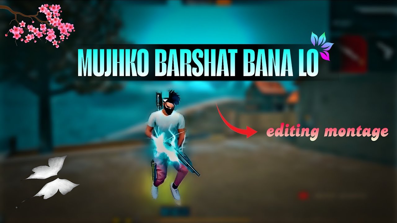 Mujhko Barshat Bana Lo 😍 || Free Fire Montage Video Editing || Status Video Editing ||