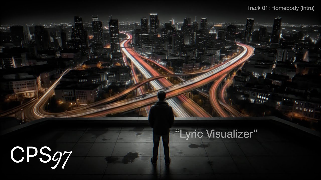 CPS97 - Homebody (Intro) 'Lyric Visualizer'
