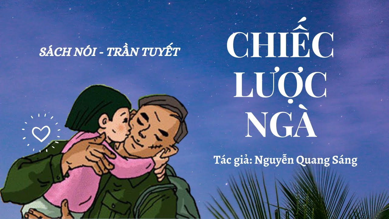 CHIẾC LƯỢC NGÀ [Ngữ văn 9] - Nguyễn Quang Sáng - SÁCH NÓI TRẦN TUYẾT