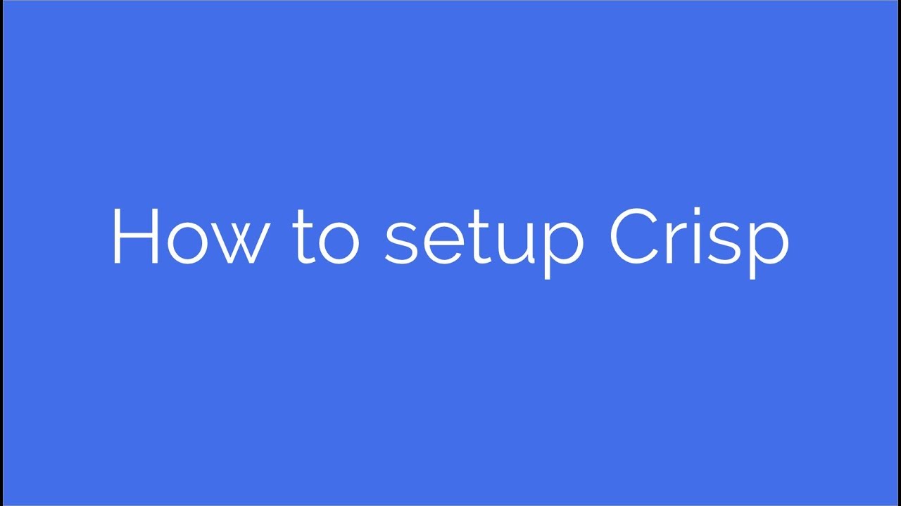 How to set up Crisp - Multi-channel Customer Support Software