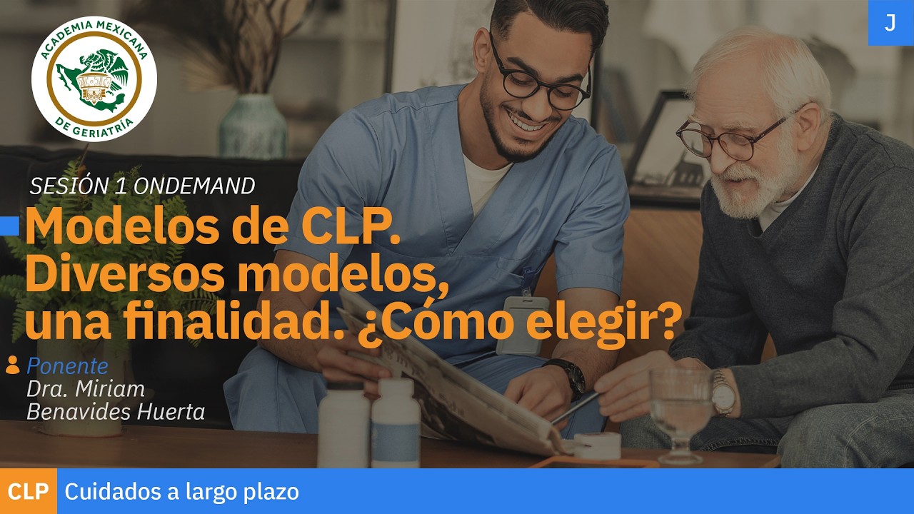 “Modelos de Cuidados a Largo Plazo. Diversos modelos, una finalidad. ¿Cómo elegir?”