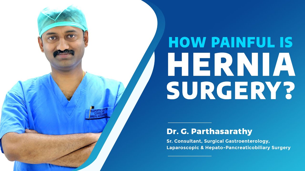 Pain After Hernia Surgery | How Long Does Pain Last After Hernia Surgery? - Dr. Parthasarathy