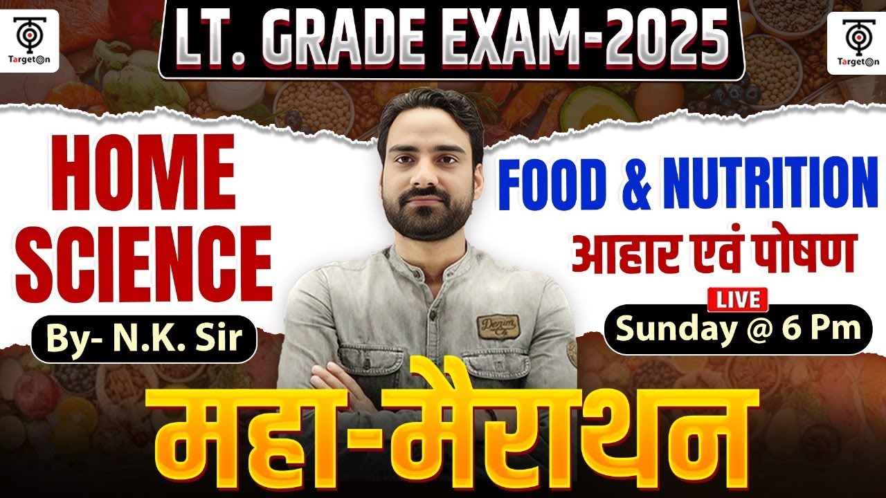 LT Grade Exam 2025 | Home Science महा मैराथन | Food & Nutrition | NK Sir