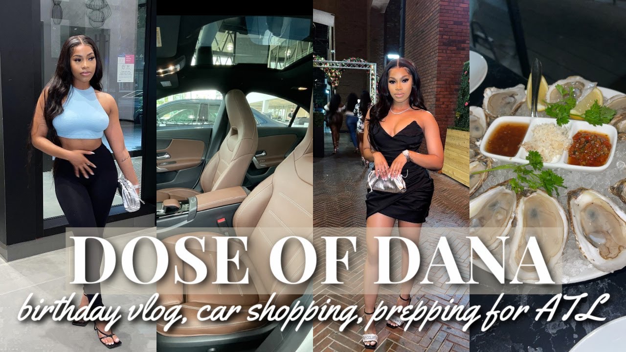 DOSE OF DANA: BIRTHDAY VLOG + CAR SHOPPING + PREPPING FOR ATL