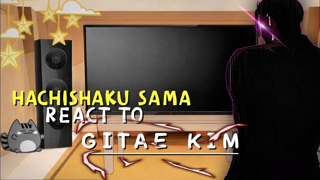 || ANIME || HACHISHAKUSAMA REACT TO MC AS GITAIE KIM || DON'T RE-UPLOAD || BY BLACK ADAM || ( 2x )