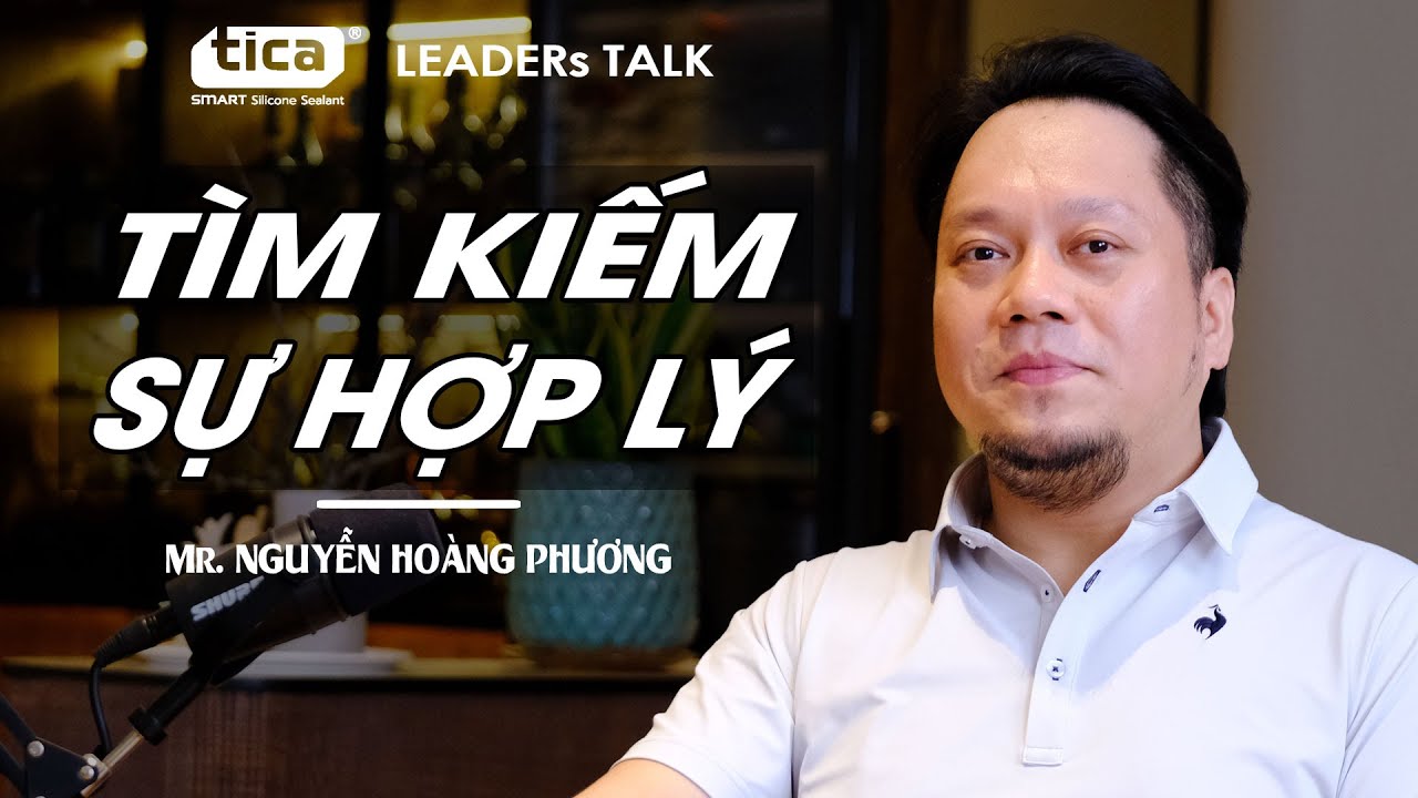 Sự hợp lý trong kinh doanh | Thầy Nguyễn Hoàng Phương | Leaders Talk