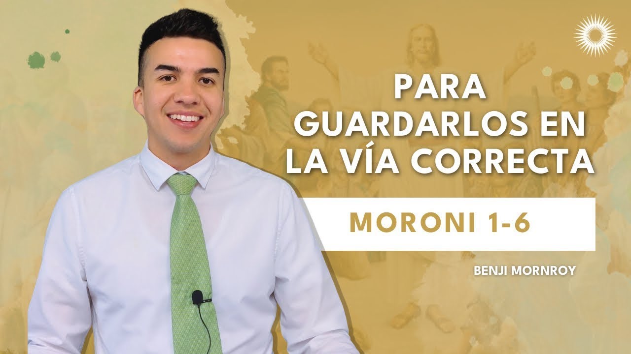 La Clase con Benji Monroy | &ldquo;Para guardarlos en la v&iacute;a correcta&rdquo; | Moroni 1-6