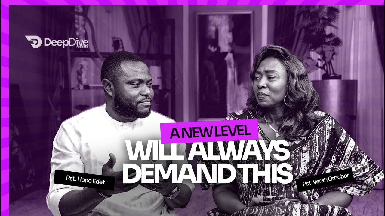 UNDERSTANDING THE DEMANDS OF A NEW SEASON  || Episode 4 || The Deep Dive Podcast w/Pst Verah Orhobor