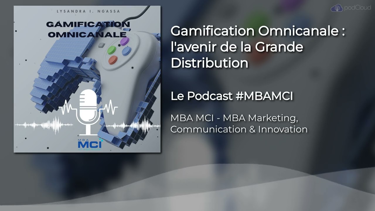 Gamification Omnicanale : l'avenir de la Grande Distribution 🎧 Podcast #MBAMCI
