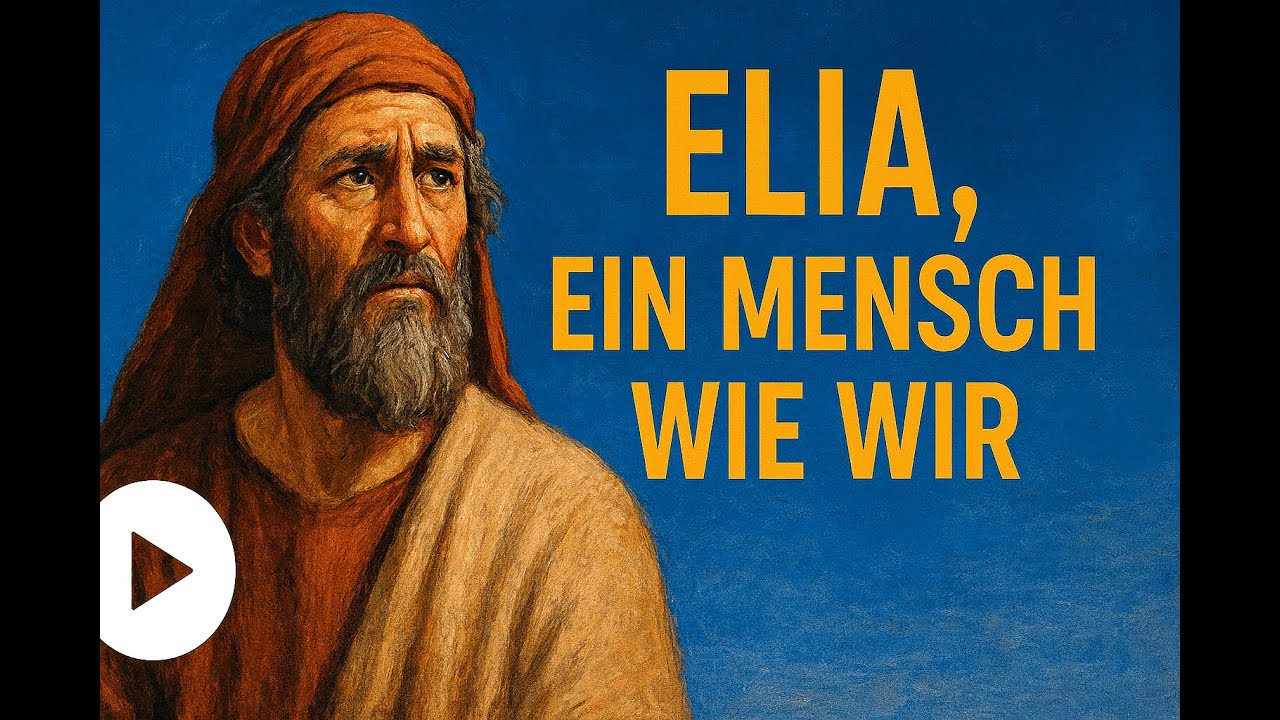 Elia war ein Mensch wie wir - Glaube praktisch leben. 