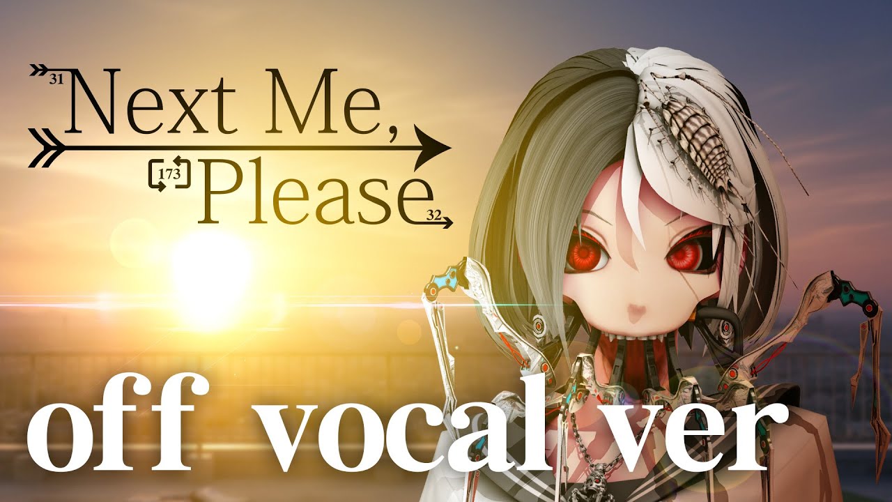 [ off vocal ] Next Me, Please [シーエ・MV]