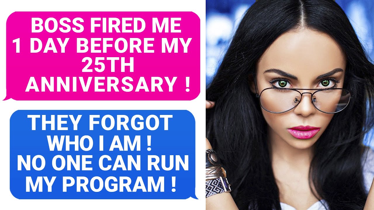 Boss Fired Me 1 Day Before My 25th Anniversary! They Forgot Who I Am! No One Can Run My Program r/PR