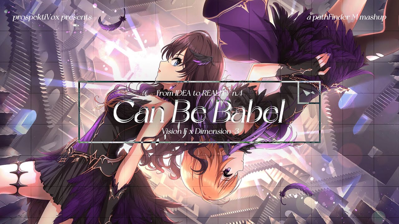 [from IDEA to REALITY n.4] Can Be Babel / Vision F x Dimension-3 [DDR x デレステ MASHUP]