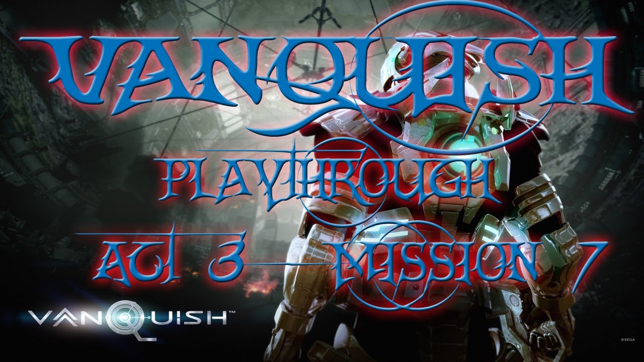 VANQUISH | Act 3 - Mission 7 w/ TheNidien | Tear the roof off this piece