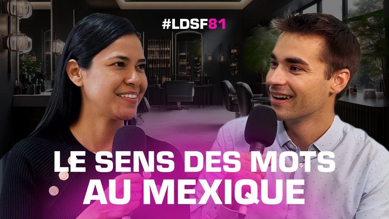 Le sens des mots et de la communication au Mexique | #LDSF81