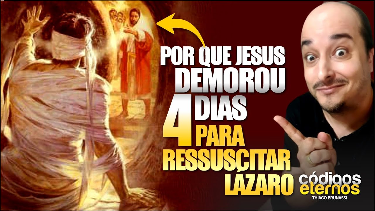 POR QUE JESUS DEMOROU 4 DIAS PRA RESSUSCITAR LÁZARO | Por que Jesus Ressuscitou Lazaro no Quarto Dia