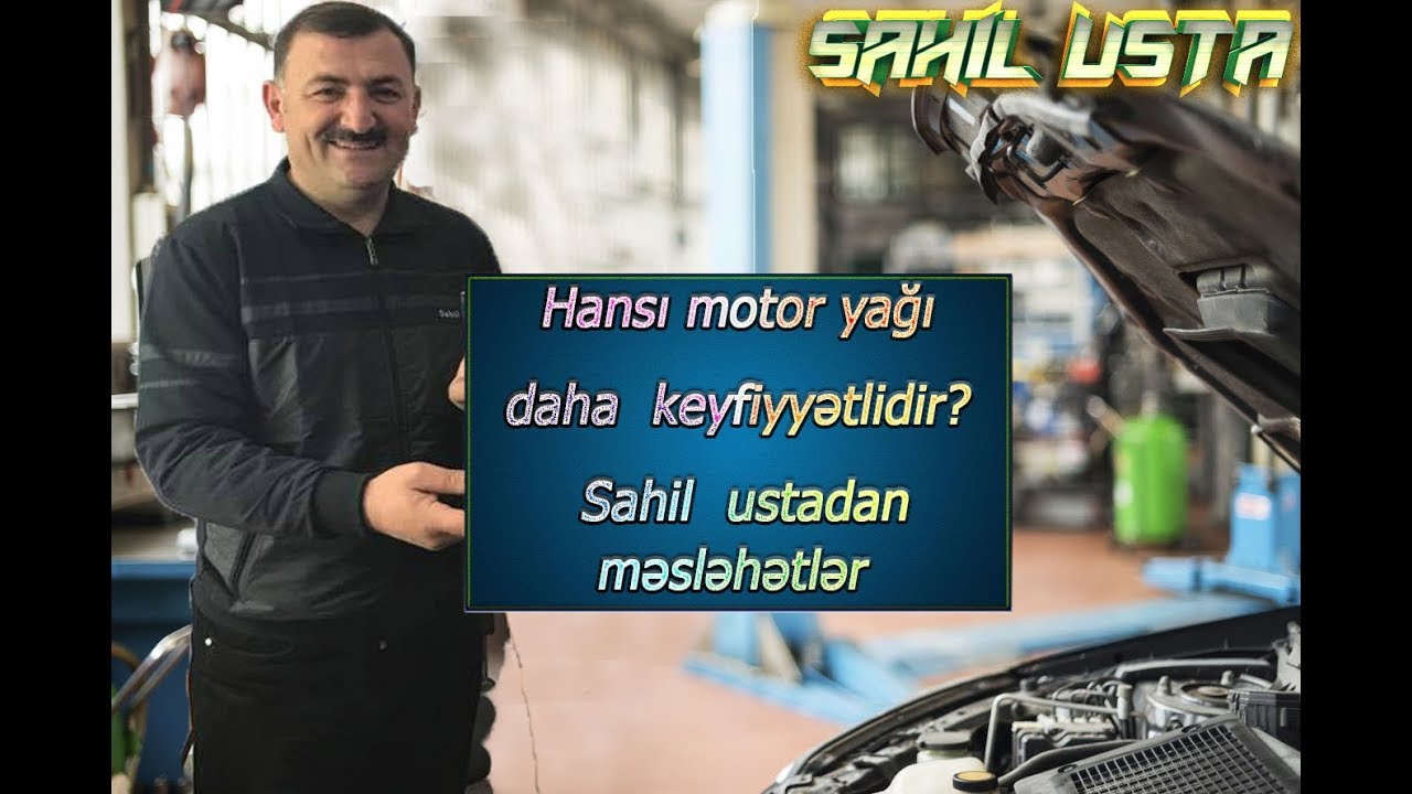 Hansi motor yagi keyfiyyetlidir??? Sahil ustadan meslehetler
