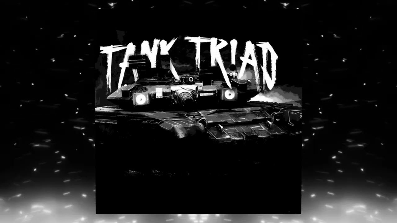 TANK TRIAD (Slowed)