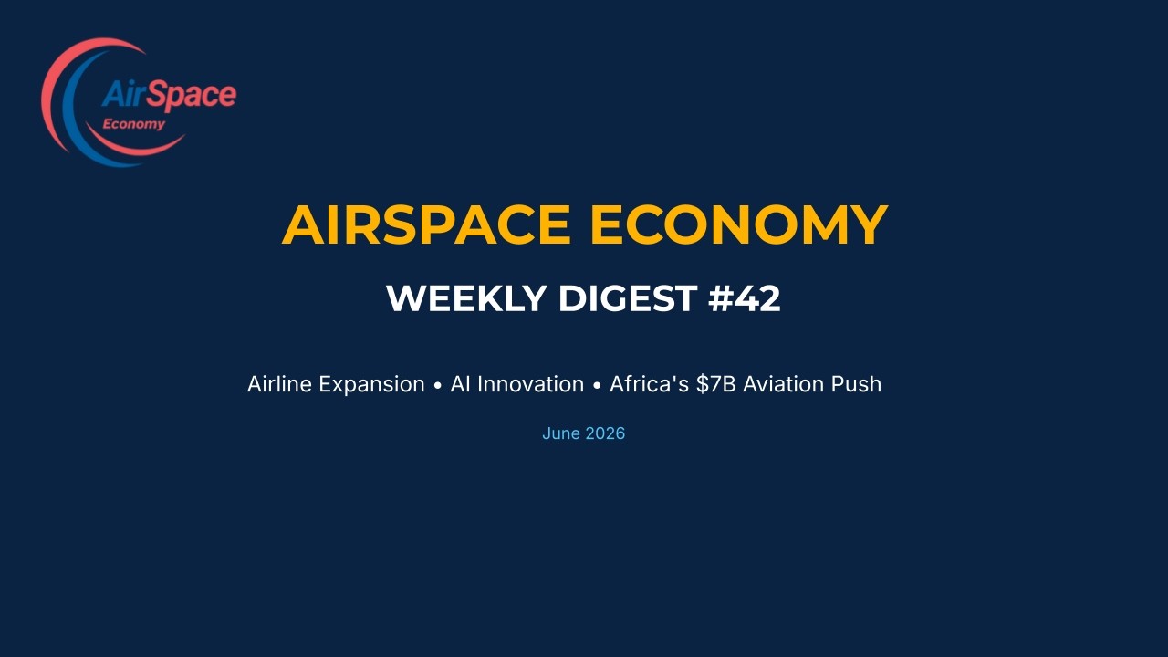 Airline Expansion, AI Maintenance, and Africa&rsquo;s $7B Aviation Push #42