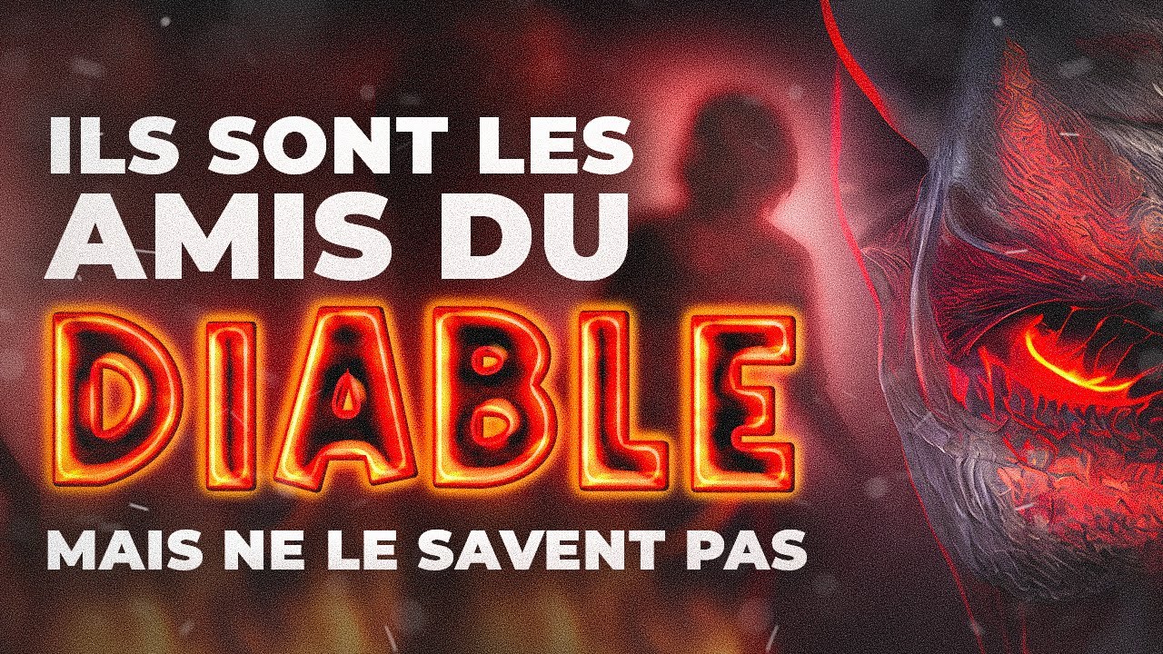 Ils sont les amis du diable mais ne le savent pas...