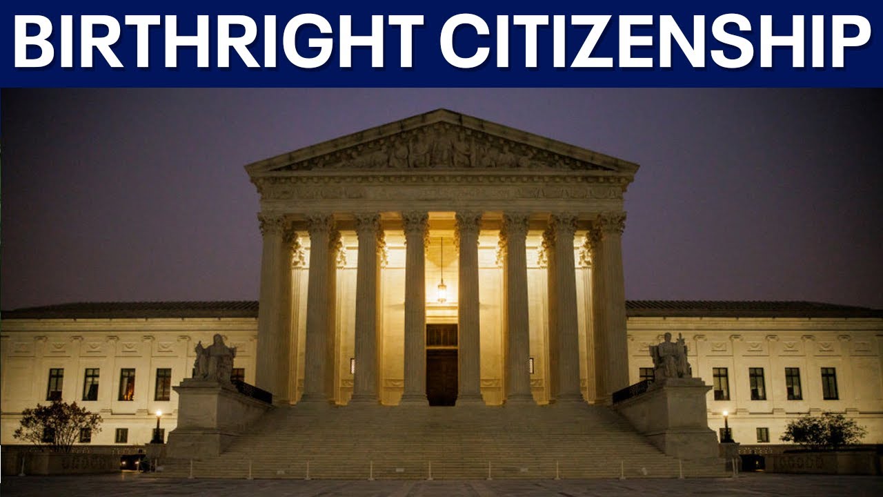 Supreme Court skeptical of Trump Administration's push to End Birthright Citizenship